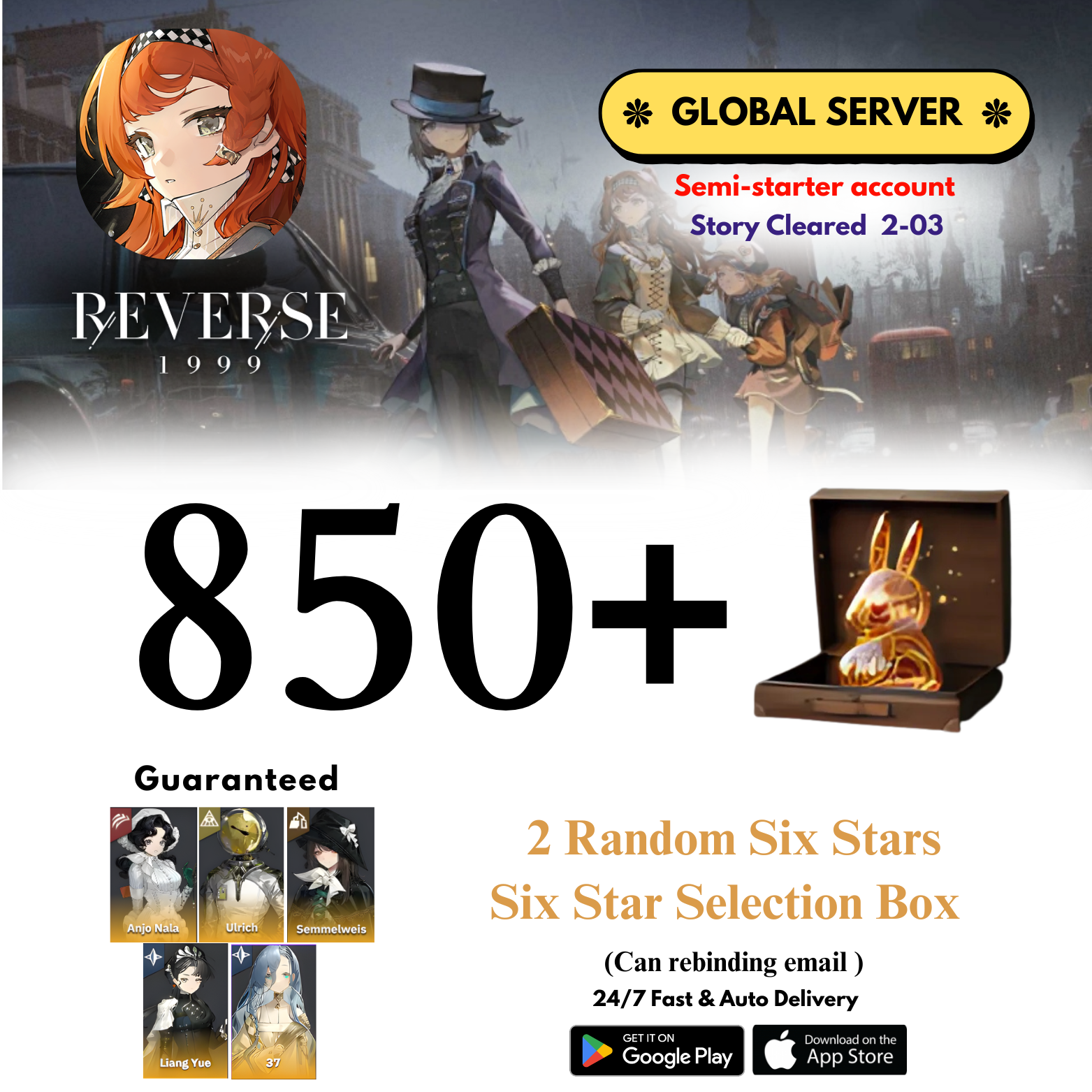[GLOBAL] 850+Unilogs+Anjo+Ulrich+Semmel+Liang Yue+37+2 Random 6 Stars Reverse: 1999 Reroll Starter Account